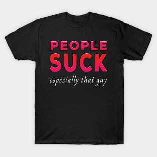 People Suck Especially That Guy Red Tone T-Shirt